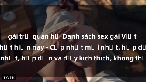 gái trẻ quan hệ Danh sách sex gái Việt Nam sinh viên hot nhất hiện nay - Cập nhật mới nhất, hấp dẫn và đầy kích thích, không thể bỏ qua!